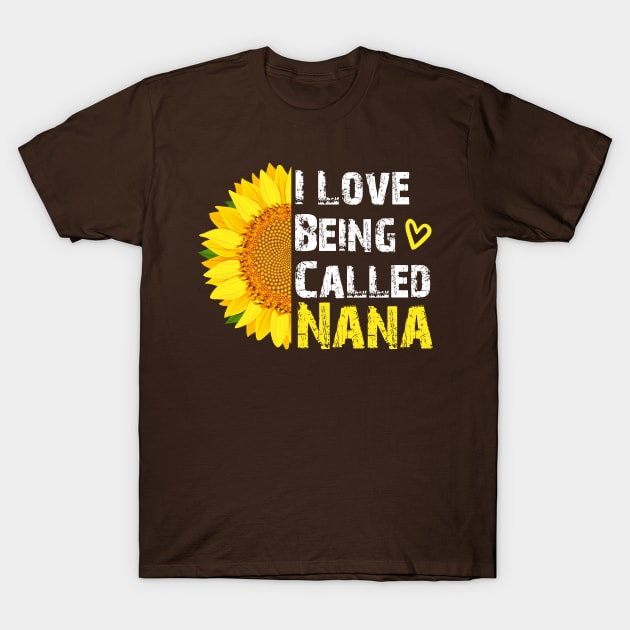 I Love Being Called Nana Sunflower ,i love being called nana sunflower T-Shirt by TeeAMS